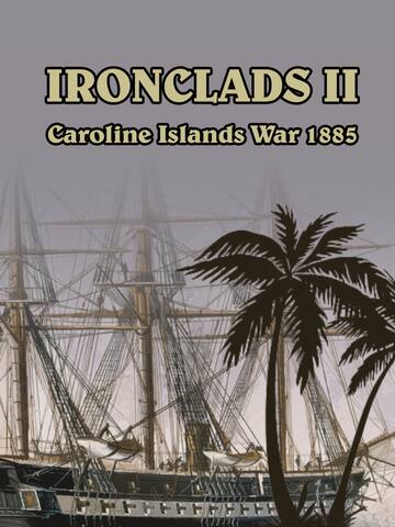 Ironclads II Caroline Islands War 1885