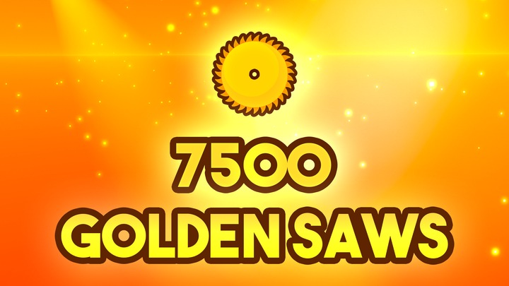 7,500 Golden Saws