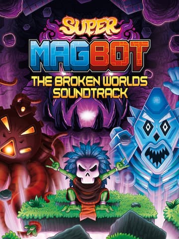 Super Magbot: The Broken Worlds Original Soundtrack