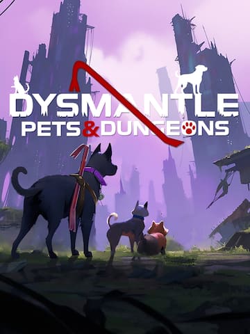 DYSMANTLE: Pets & Dungeons