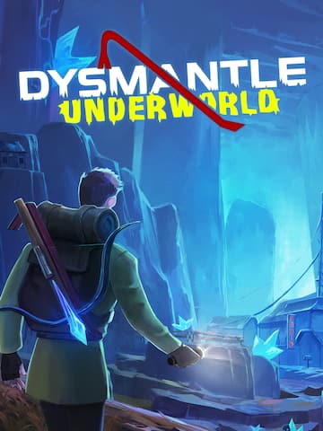 DYSMANTLE: Underworld