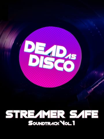 Dead as Disco Streamer Safe Soundtrack Vol.1