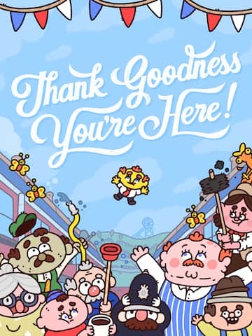 Thank Goodness You're Here!