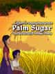 Palm Sugar: A Village Story