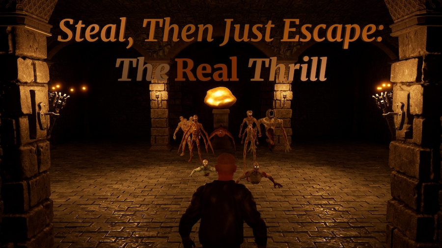 Steal, Then Just Escape: The Real Thrill