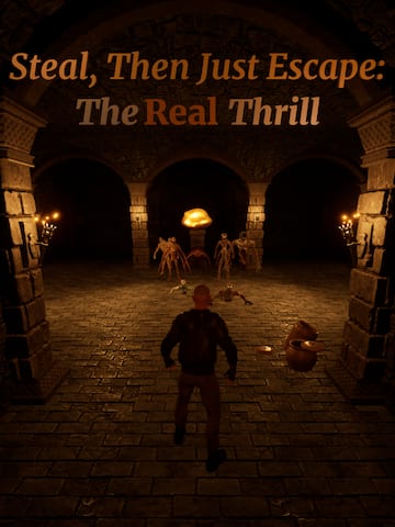 Steal, Then Just Escape: The Real Thrill