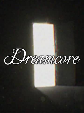 Dreamcore