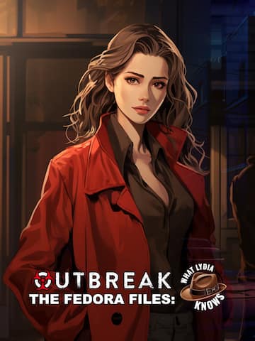 Outbreak The Fedora Files: What Lydia Knows