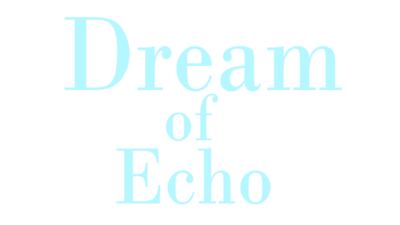 Dream of Echo