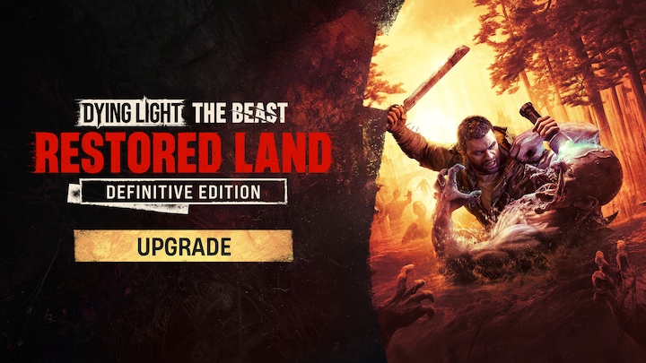 Dying Light: The Beast Restored Land Definitive Upgrade