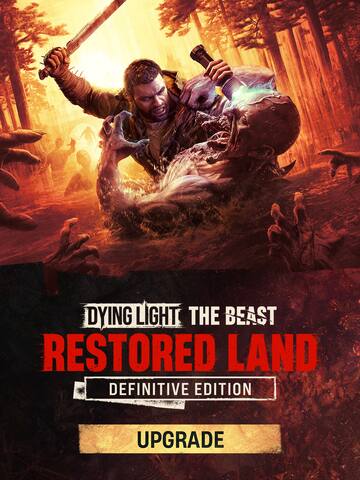 Dying Light: The Beast Restored Land Definitive Upgrade