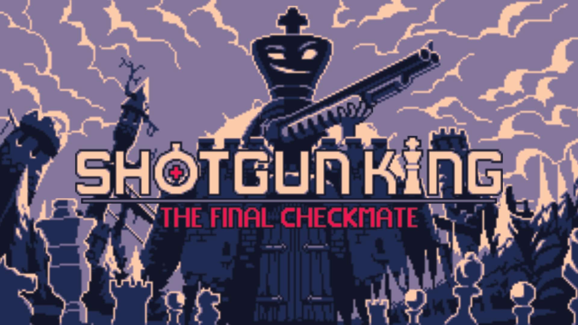 Shotgun King: The Final Checkmate