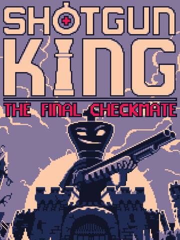 Shotgun King: The Final Checkmate