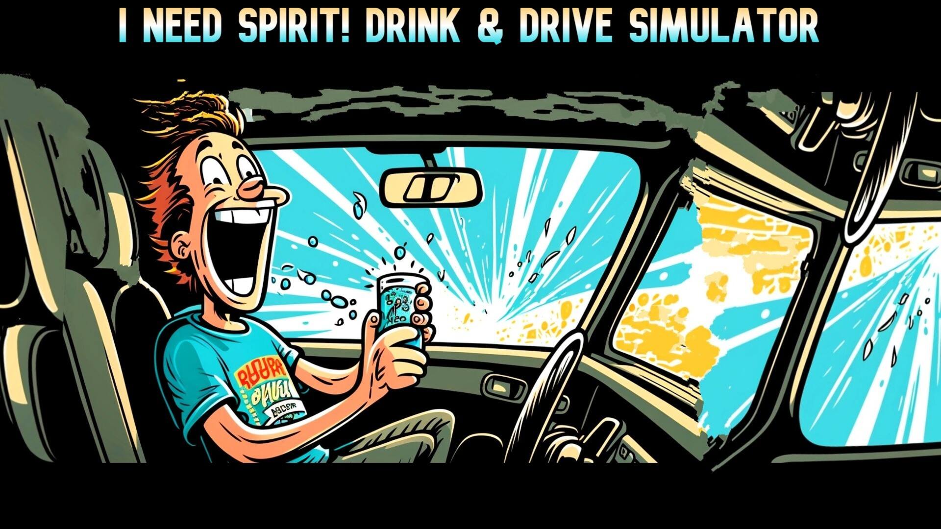 I Need Spirit Drink and Drive Simulator
