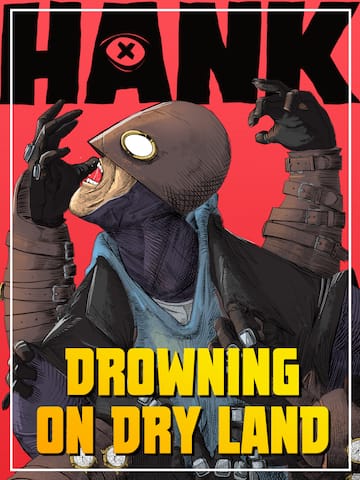 Hank: Drowning On Dry Land