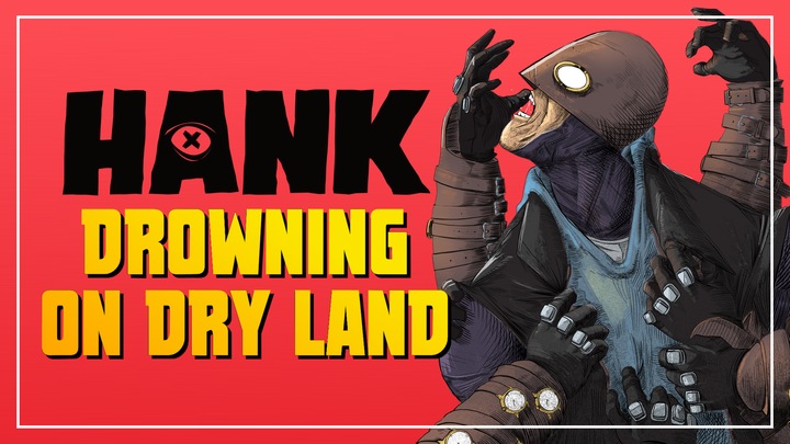 Hank: Drowning On Dry Land