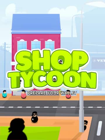 Shop Tycoon - Prepare Your Wallet
