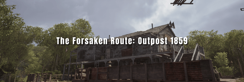 The Forsaken Route: Outpost 1859-1vx3s