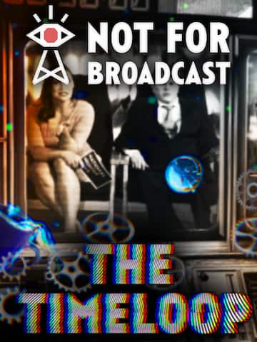 Not For Broadcast: The Timeloop