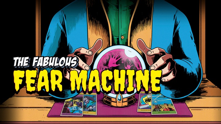 The Fabulous Fear Machine