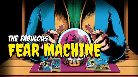The Fabulous Fear Machine