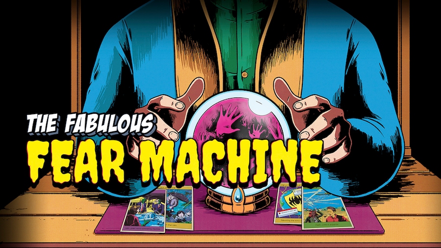 The Fabulous Fear Machine