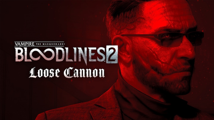 Vampire: The Masquerade® - Bloodlines™ 2 - Loose Cannon