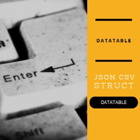 Json to Struct and Json or Csv to datatable